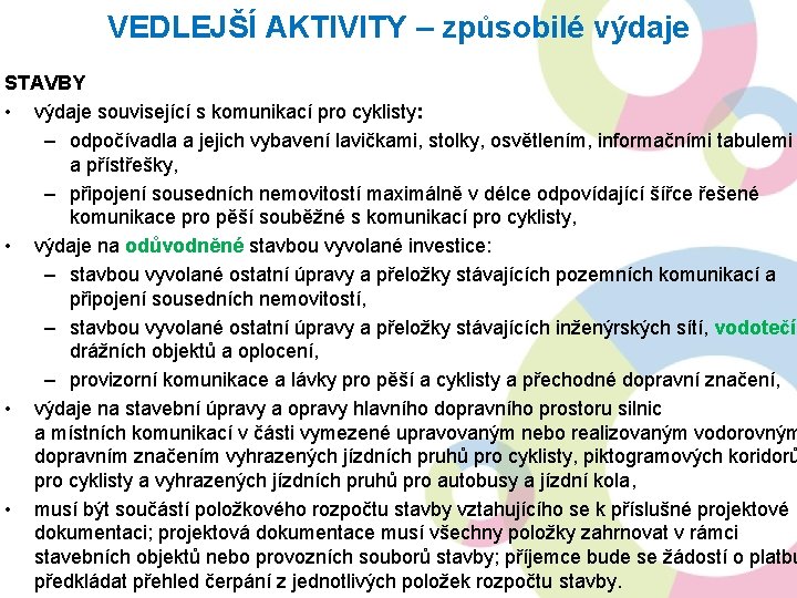 VEDLEJŠÍ AKTIVITY – způsobilé výdaje STAVBY • výdaje související s komunikací pro cyklisty: –