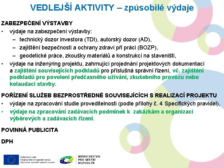 VEDLEJŠÍ AKTIVITY – způsobilé výdaje ZABEZPEČENÍ VÝSTAVBY • výdaje na zabezpečení výstavby: – technický