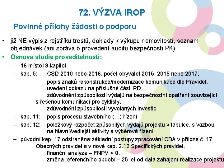 72. VÝZVA IROP Povinné přílohy žádosti o podporu • již NE výpis z rejstříku