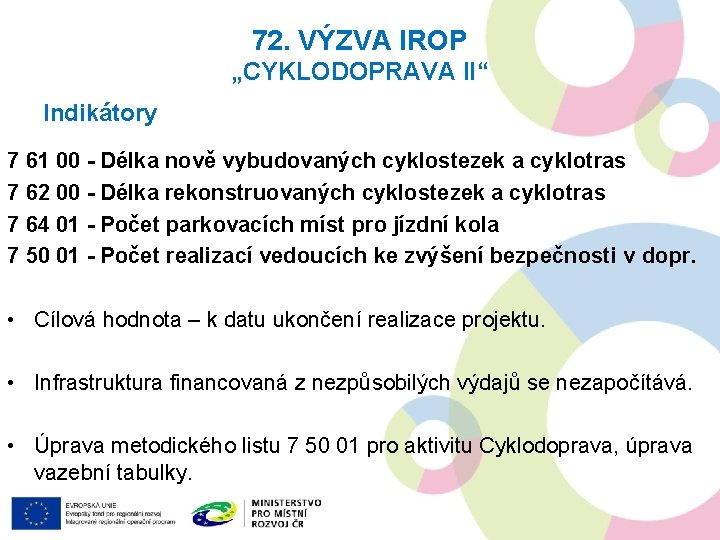 72. VÝZVA IROP „CYKLODOPRAVA II“ Indikátory 7 61 00 - Délka nově vybudovaných cyklostezek