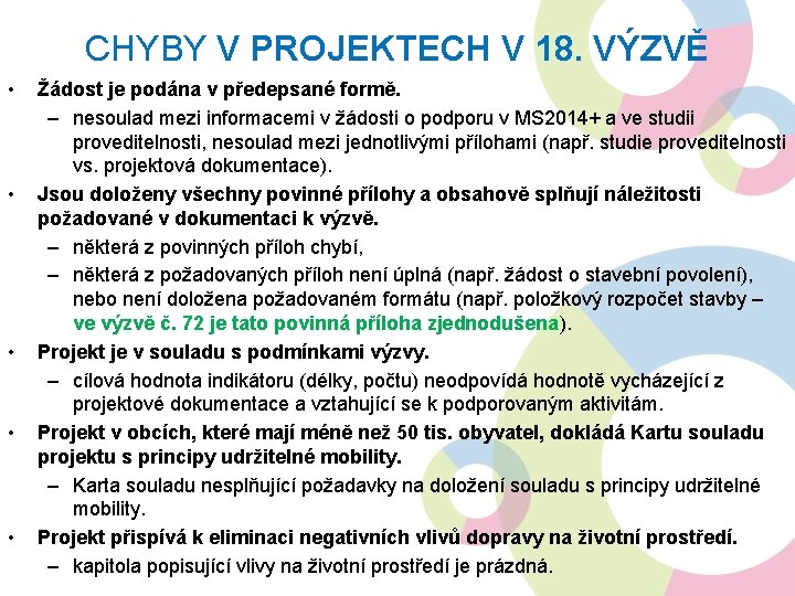 CHYBY V PROJEKTECH V 18. VÝZVĚ • • • Žádost je podána v předepsané