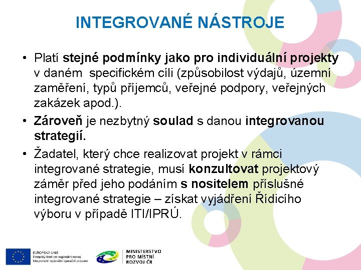 INTEGROVANÉ NÁSTROJE • Platí stejné podmínky jako pro individuální projekty v daném specifickém cíli