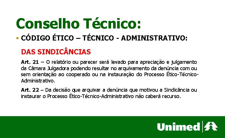 Conselho Técnico: § CÓDIGO ÉTICO – TÉCNICO - ADMINISTRATIVO: DAS SINDIC NCIAS Art. 21