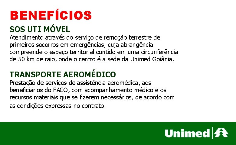 BENEFÍCIOS SOS UTI MÓVEL Atendimento através do serviço de remoção terrestre de primeiros socorros