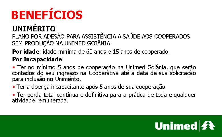 BENEFÍCIOS UNIMÉRITO PLANO POR ADESÃO PARA ASSISTÊNCIA A SAÚDE AOS COOPERADOS SEM PRODUÇÃO NA