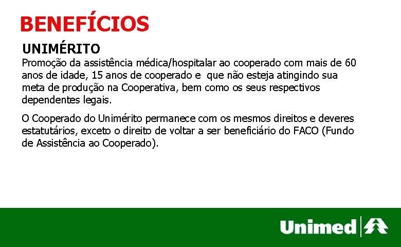 BENEFÍCIOS UNIMÉRITO Promoção da assistência médica/hospitalar ao cooperado com mais de 60 anos de