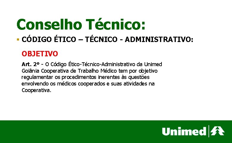 Conselho Técnico: § CÓDIGO ÉTICO – TÉCNICO - ADMINISTRATIVO: OBJETIVO Art. 2º - O