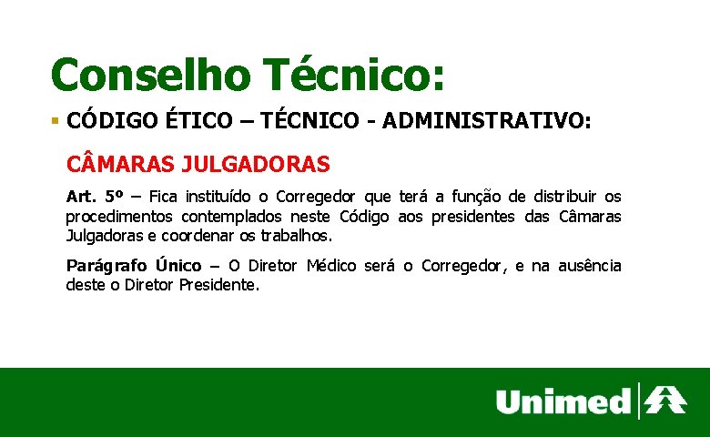 Conselho Técnico: § CÓDIGO ÉTICO – TÉCNICO - ADMINISTRATIVO: C MARAS JULGADORAS Art. 5º