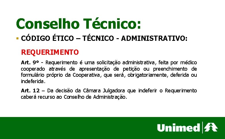 Conselho Técnico: § CÓDIGO ÉTICO – TÉCNICO - ADMINISTRATIVO: REQUERIMENTO Art. 9º - Requerimento