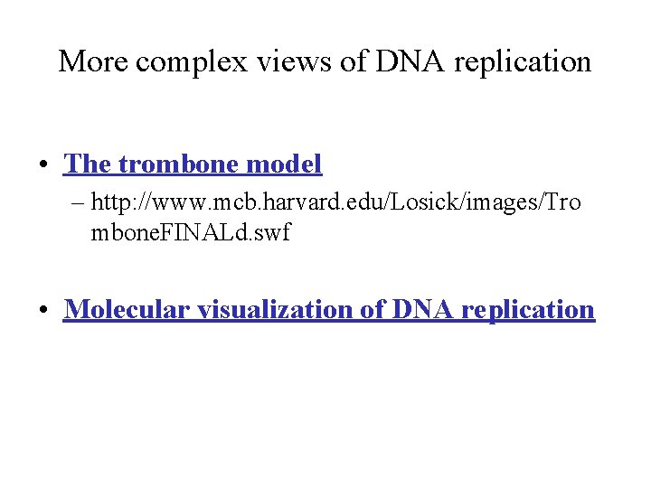 More complex views of DNA replication • The trombone model – http: //www. mcb. More complex views of DNA replication • The trombone model – http: //www. mcb.