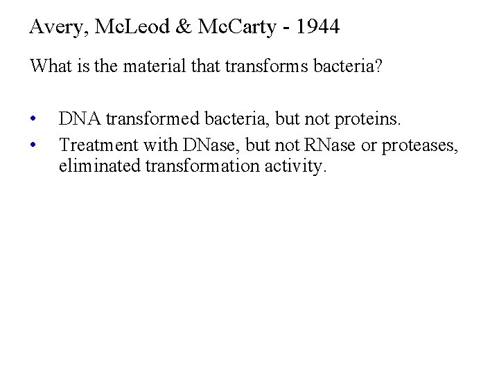 Avery, Mc. Leod & Mc. Carty - 1944 What is the material that transforms Avery, Mc. Leod & Mc. Carty - 1944 What is the material that transforms