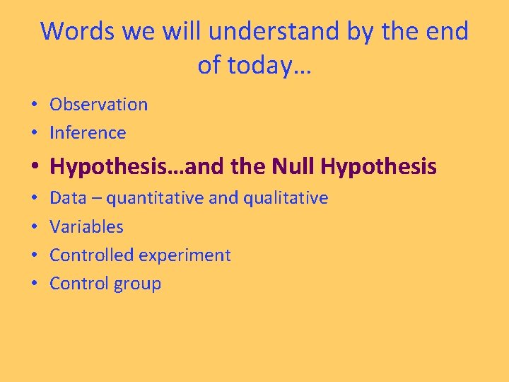 Words we will understand by the end of today… • Observation • Inference •