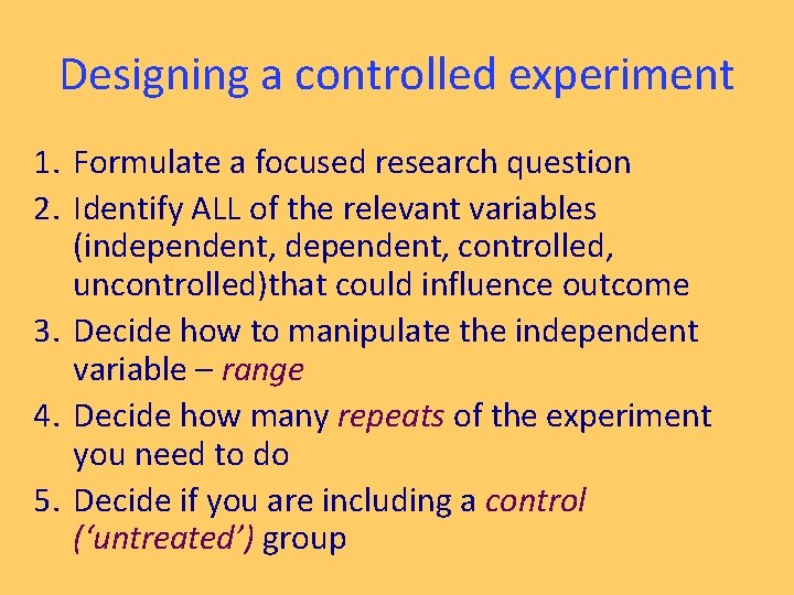 Designing a controlled experiment 1. Formulate a focused research question 2. Identify ALL of