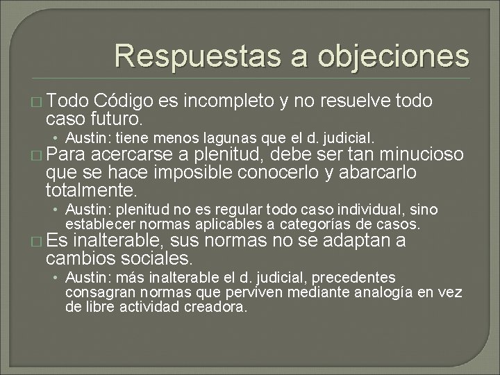 Respuestas a objeciones � Todo Código es incompleto y no resuelve todo caso futuro. Respuestas a objeciones � Todo Código es incompleto y no resuelve todo caso futuro.