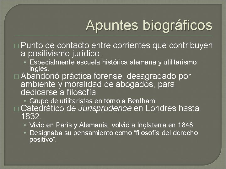 Apuntes biográficos � Punto de contacto entre corrientes que contribuyen a positivismo jurídico. • Apuntes biográficos � Punto de contacto entre corrientes que contribuyen a positivismo jurídico. •