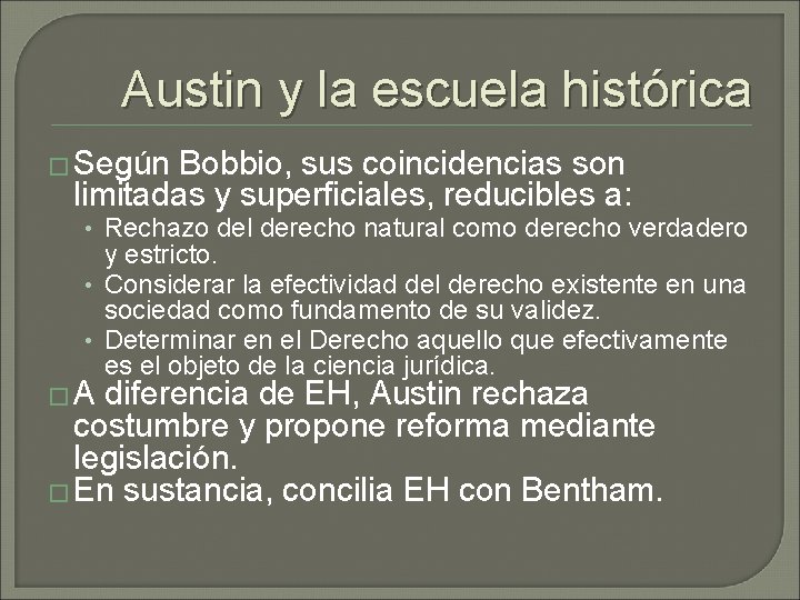 Austin y la escuela histórica � Según Bobbio, sus coincidencias son limitadas y superficiales, Austin y la escuela histórica � Según Bobbio, sus coincidencias son limitadas y superficiales,