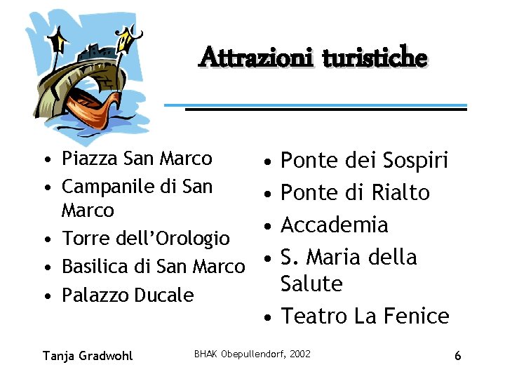 Attrazioni turistiche • Piazza San Marco • Campanile di San Marco • Torre dell’Orologio