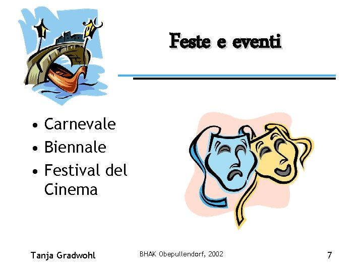 Feste e eventi • Carnevale • Biennale • Festival del Cinema Tanja Gradwohl BHAK