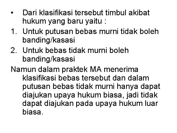  • Dari klasifikasi tersebut timbul akibat hukum yang baru yaitu : 1. Untuk