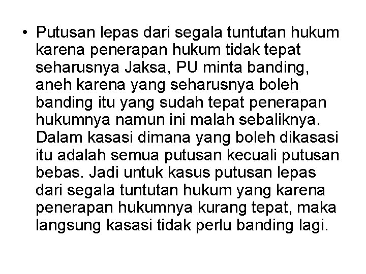  • Putusan lepas dari segala tuntutan hukum karena penerapan hukum tidak tepat seharusnya