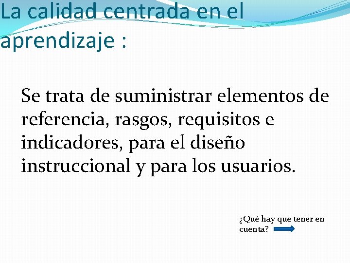 La calidad centrada en el aprendizaje : Se trata de suministrar elementos de referencia,