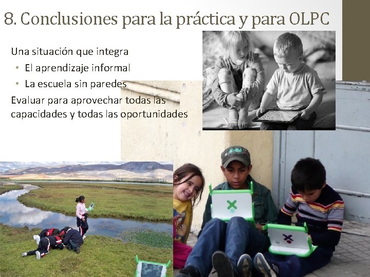 8. Conclusiones para la práctica y para OLPC Una situación que integra • El