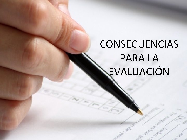 CONSECUENCIAS PARA LA EVALUACIÓN 