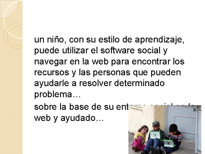 un niño, con su estilo de aprendizaje, puede utilizar el software social y navegar