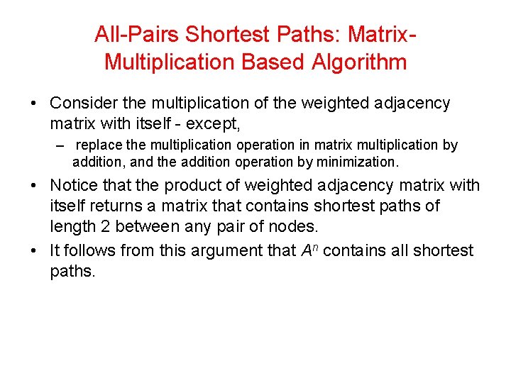 All-Pairs Shortest Paths: Matrix. Multiplication Based Algorithm • Consider the multiplication of the weighted