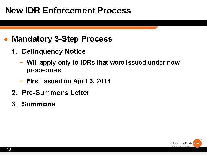 New IDR Enforcement Process ● Mandatory 3 -Step Process 1. Delinquency Notice − Will