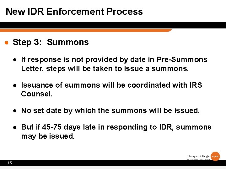 New IDR Enforcement Process ● Step 3: Summons ● If response is not provided