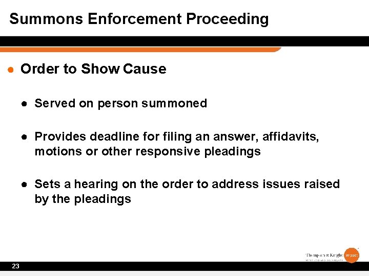 Summons Enforcement Proceeding ● Order to Show Cause ● Served on person summoned ●