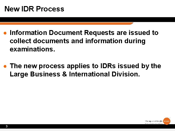 New IDR Process ● Information Document Requests are issued to collect documents and information