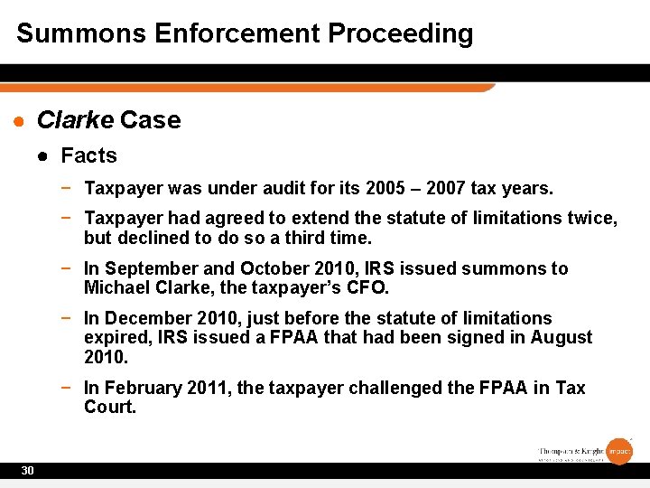 Summons Enforcement Proceeding ● Clarke Case ● Facts − Taxpayer was under audit for