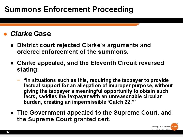 Summons Enforcement Proceeding ● Clarke Case ● District court rejected Clarke’s arguments and ordered