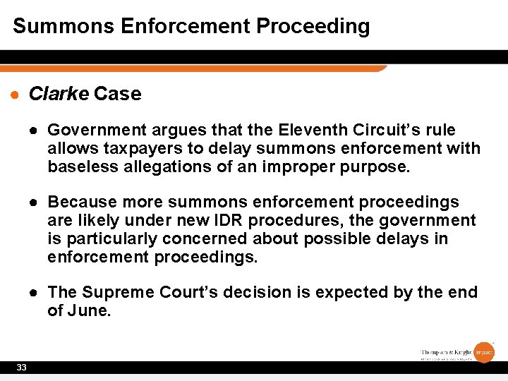 Summons Enforcement Proceeding ● Clarke Case ● Government argues that the Eleventh Circuit’s rule