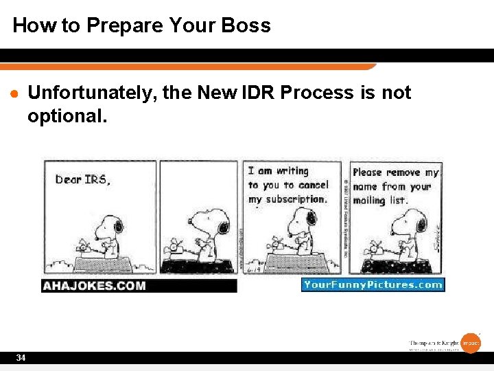 How to Prepare Your Boss ● Unfortunately, the New IDR Process is not optional.
