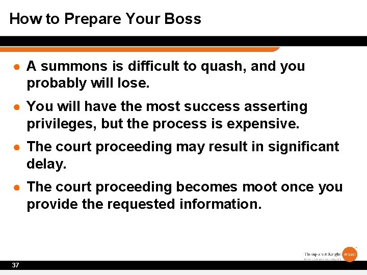 How to Prepare Your Boss ● A summons is difficult to quash, and you