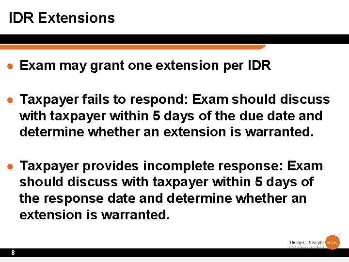 IDR Extensions ● Exam may grant one extension per IDR ● Taxpayer fails to