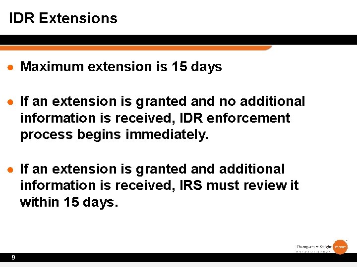 IDR Extensions ● Maximum extension is 15 days ● If an extension is granted