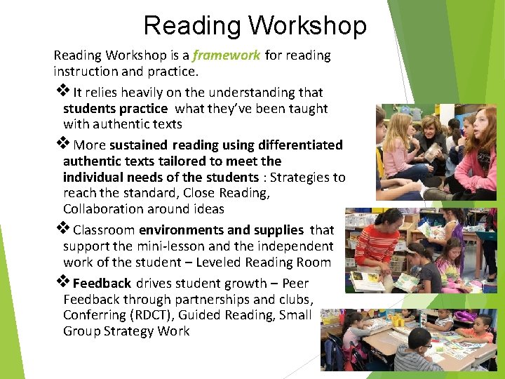 Reading Workshop is a framework for reading instruction and practice. ❖It relies heavily on