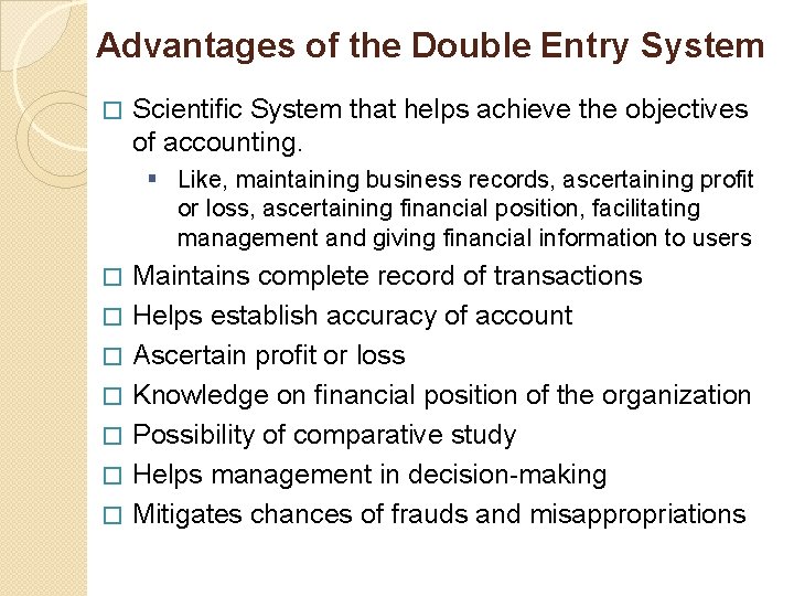 Advantages of the Double Entry System � Scientific System that helps achieve the objectives