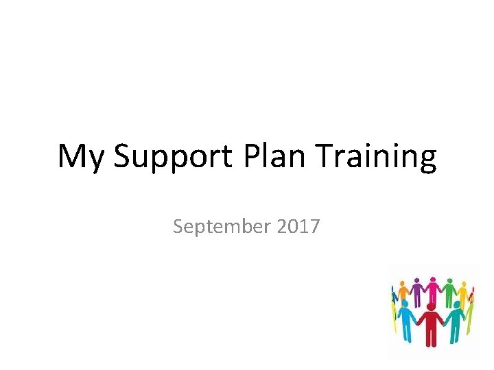 My Support Plan Training September 2017 