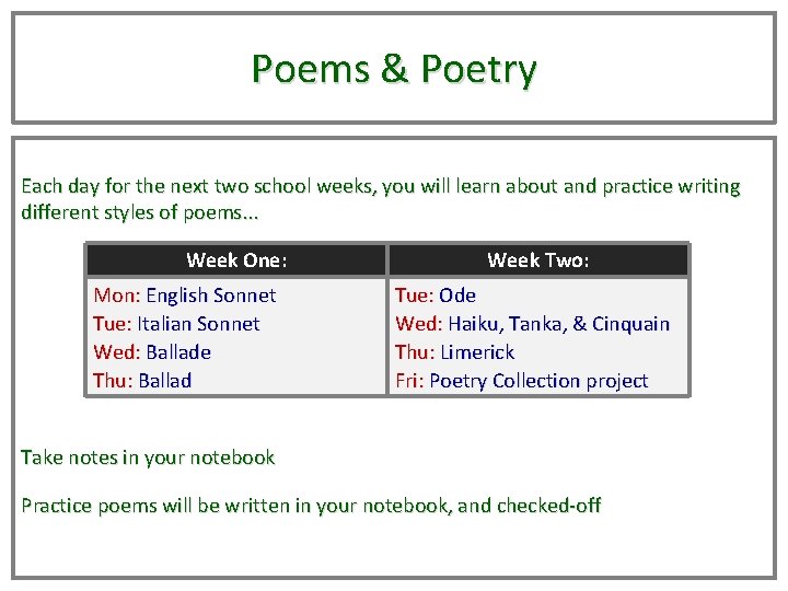 Poems & Poetry Each day for the next two school weeks, you will learn