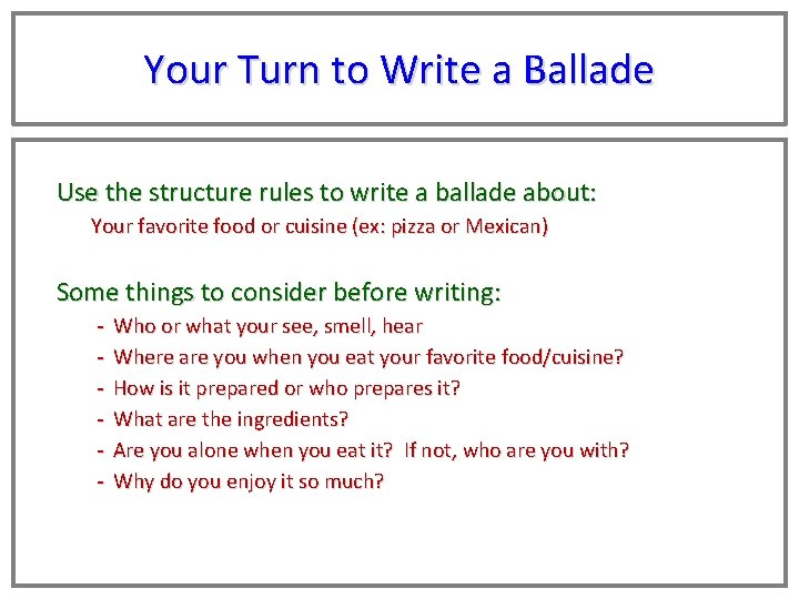 Your Turn to Write a Ballade Use the structure rules to write a ballade