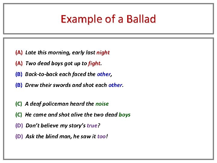 Example of a Ballad (A) Late this morning, early last night (A) Two dead