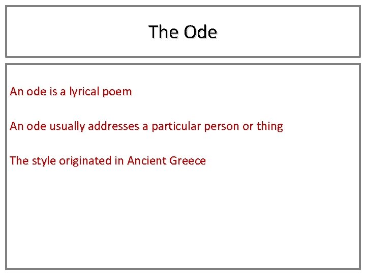 The Ode An ode is a lyrical poem An ode usually addresses a particular