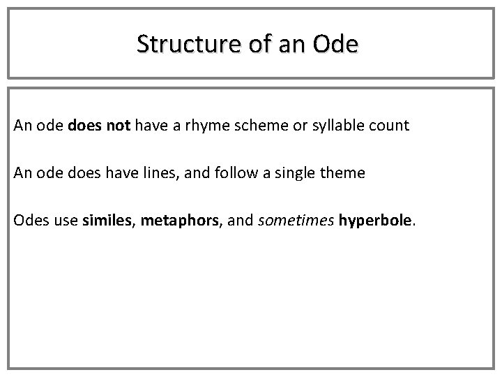 Structure of an Ode An ode does not have a rhyme scheme or syllable