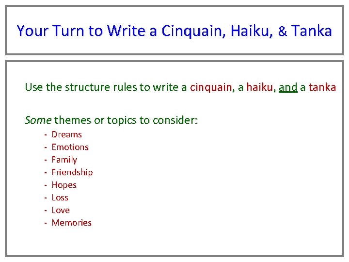 Your Turn to Write a Cinquain, Haiku, & Tanka Use the structure rules to