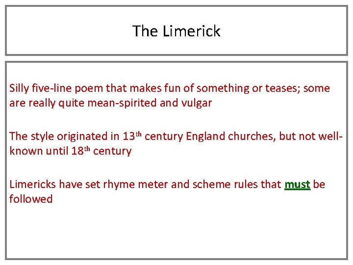 The Limerick Silly five-line poem that makes fun of something or teases; some are